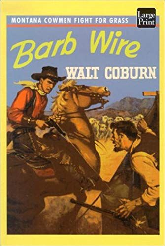 Barb Wire: Montana Cowmen Fight For Grass (Wheeler Large Print Western Series)