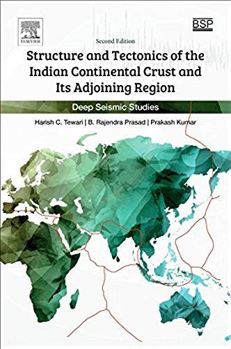Structure And Tectonics Of The Indian Continental Crust And Its Adjoining Region