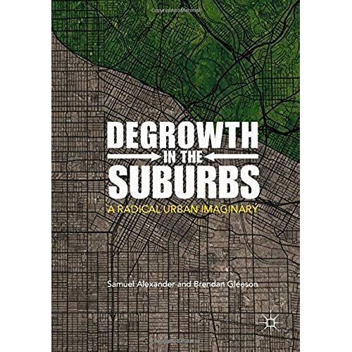 Degrowth In The Suburbs: A Radical Urban Imaginary