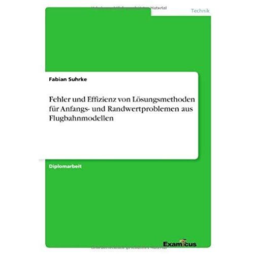 Fehler Und Effizienz Von Lösungsmethoden Für Anfangs- Und Randwertproblemen Aus Flugbahnmodellen
