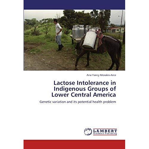 Lactose Intolerance In Indigenous Groups Of Lower Central America: Genetic Variation And Its Potential Health Problem