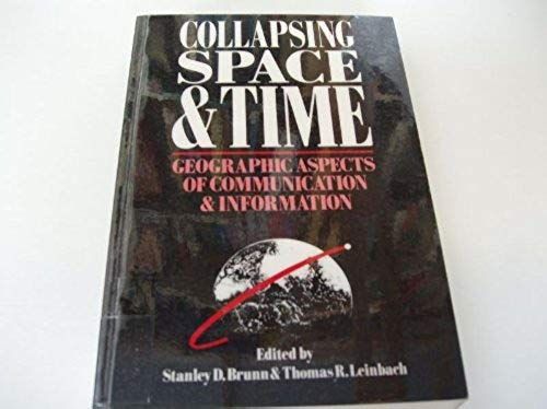 Collapsing Space And Time: Geographic Aspects Of Communication And Information