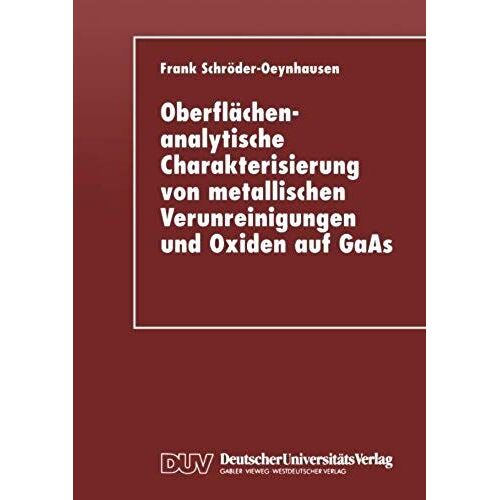 Oberflächenanalytische Charakterisierung Von Metallischen Verunreinigungen Und Oxiden Auf Gaas