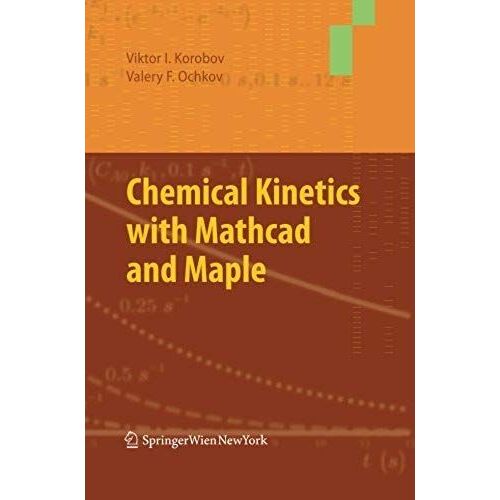Chemical Kinetics With Mathcad And Maple