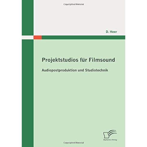 Projektstudios Für Filmsound: Audiopostproduktion Und Studiotechnik