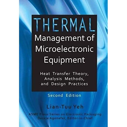 Thermal Management Of Microelectronic Equipment Heat Transfer Theory Analysis Methods, And Design Practices, 2nd Edition