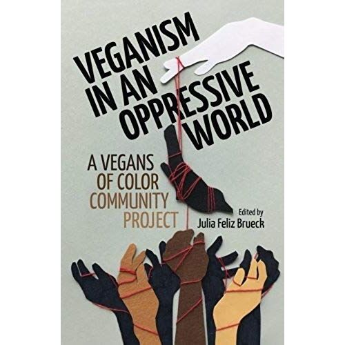 Veganism In An Oppressive World: A Vegans-Of-Color Community Project