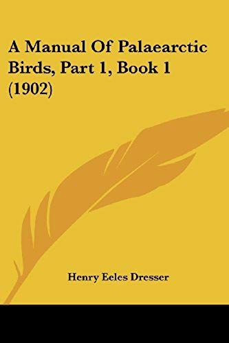A Manual Of Palaearctic Birds, Part 1, Book 1 (1902)
