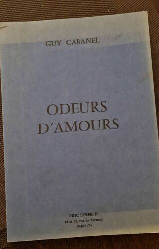 Guy Cabanel, Odeurs D'amour, Édité Par Éric Lospeld
