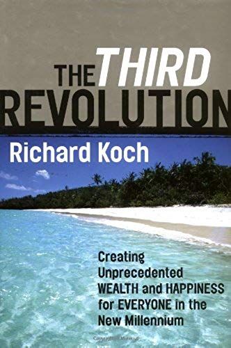 The Third Revolution: Creating Unprecedented Wealth & Happiness For Everyone In The New Millennium