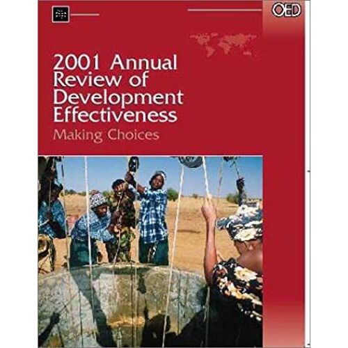 Annual Review Of Development Effectiveness 2001: Making Choices (World Bank Annual Review Of Development Effectiveness) (Independent Evaluation Group Studies)