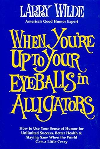 When You're Up To Your Eyeballs In Alligators