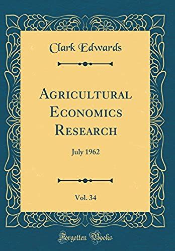 Agricultural Economics Research, Vol. 34: July 1962 (Classic Reprint)