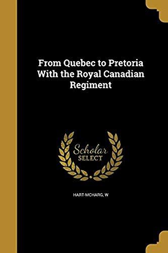 From Quebec To Pretoria With The Royal Canadian Regiment