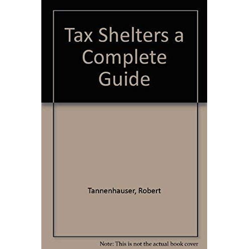 Tax Shelters: A Complete Guide