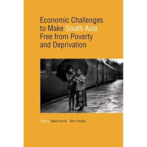 Economic Challenges To Make South Asia Free From Poverty And Deprivation