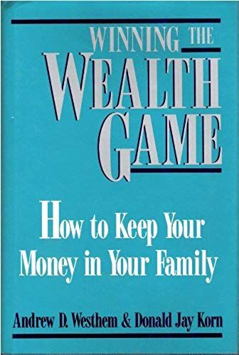 Winning The Wealth Game: How To Keep Your Money In Your Family