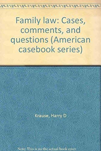 Family Law: Cases, Comments, And Questions (American Casebook Series)