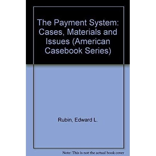 The Payment System: Cases, Materials And Issues (American Casebook Series)