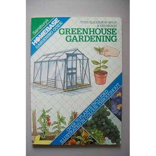 Greenhouse Gardening. (Sainsbury Homebase Gardening Guide)