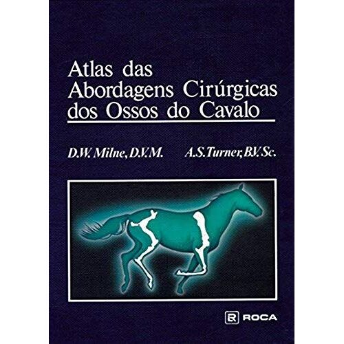 An Atlas Of Surgical Approaches To The Bones Of The Horse