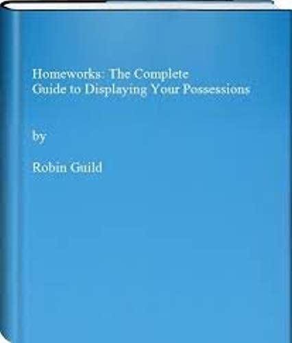 Homeworks: The Complete Guide To Displaying Your Possessions