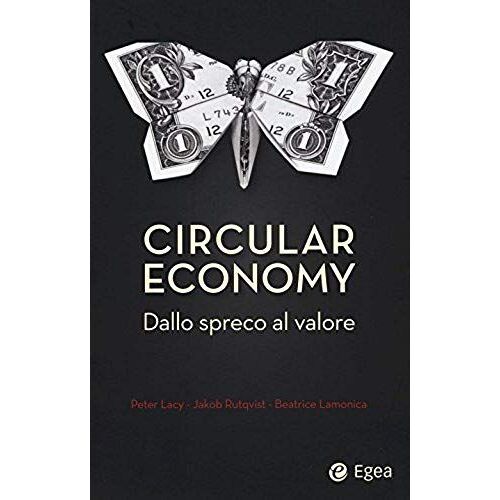 Circular Economy. Dallo Spreco Al Valore