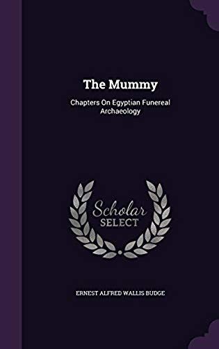 The Mummy: Chapters On Egyptian Funereal Archaeology