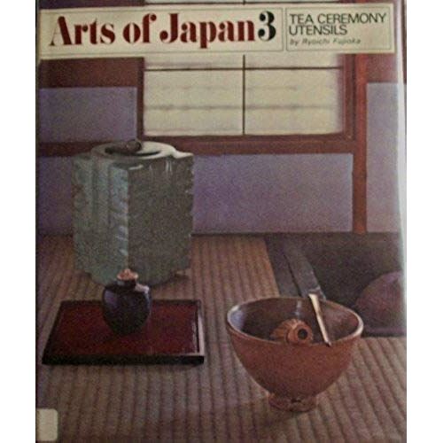 Tea Ceremony Utensils (Arts Of Japan) (English And Japanese Edition)