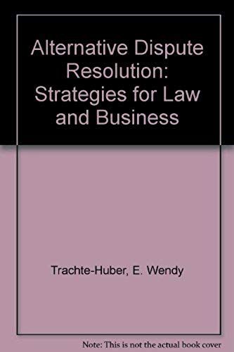 Alternative Dispute Resolution: Strategies For Law And Business