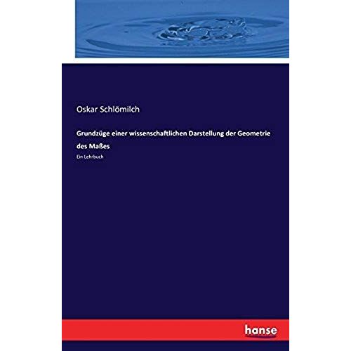 Grundzüge Einer Wissenschaftlichen Darstellung Der Geometrie Des Maßes