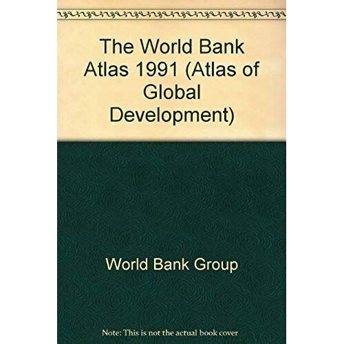 The World Bank Atlas 1991 (Atlas Of Global Development)