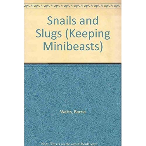 Snails And Slugs (Keeping Minibeasts)