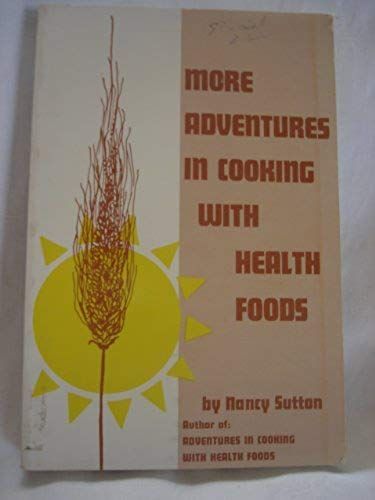 More Adventures In Cooking With Health Foods