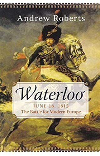 Waterloo: June 18, 1815: The Battle For Modern Europe (Making History)