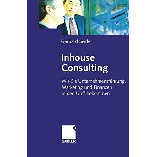Inhouse Consulting: Wie Sie Unternehmensführung, Marketing Und Finanzen In Den Griff Bekommen