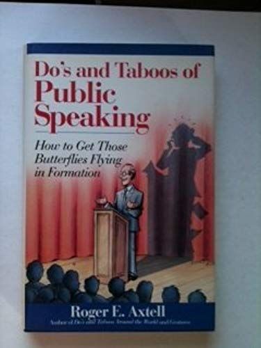 The Do's And Taboos Of Public Speaking: How To Get Those Butterflies Flying In Formation