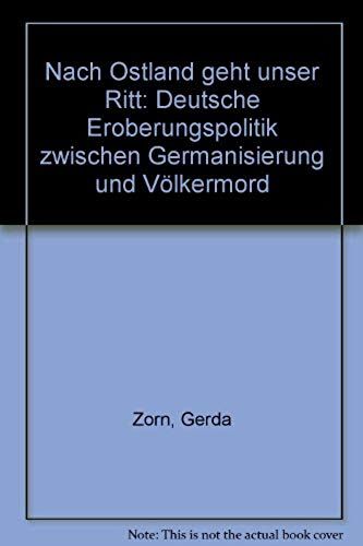 Nach Ostland Geht Unser Ritt: Dt. Eroberungspolitik Zwischen Germanisierung U. Volkermord (German Edition)