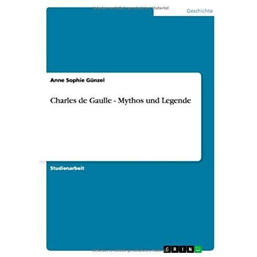 Charles De Gaulle - Mythos Und Legende