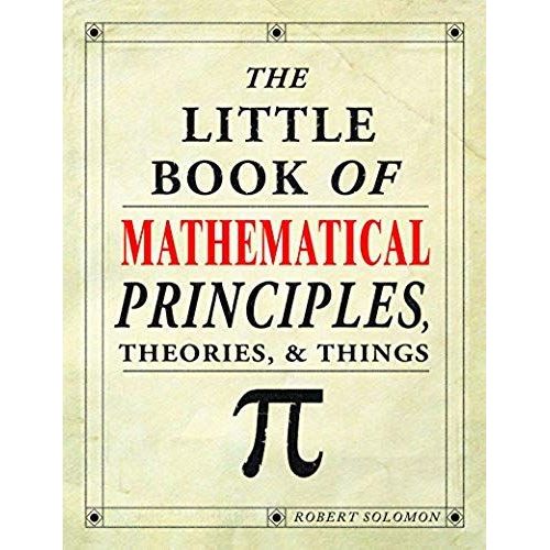 The Little Book Of Mathematical Principles, Theories, & Things