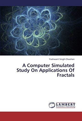 A Computer Simulated Study On Applications Of Fractals