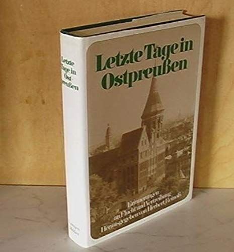 Letzte Tage In Ostpreussen: Erinnerungen An Flucht Und Vertreibung (German Edition)