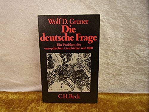 Die Deutsche Frage: Ein Problem Der Europaischen Geschichte Seit 1800 (Beck'sche Schwarze Reihe) (German Edition)