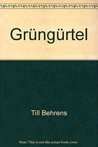 Grungurtel: Wachstumsorientierte Stadtpolitik Und Zusammenhangende Grunraume : Der Metropole Am Main Gewidmet (German Edition)