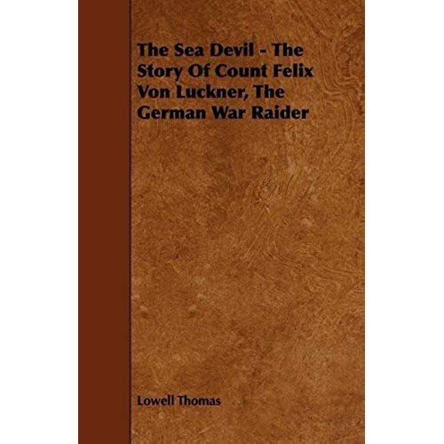 The Sea Devil - The Story Of Count Felix Von Luckner, The German War Raider