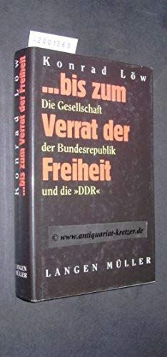 --Bis Zum Verrat Der Freiheit: Die Gesellschaft Der Bundesrepublik Und Die "Ddr" (German Edition)