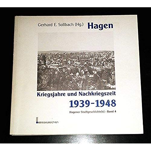 Hagen: Kriegsjahre Und Nachkriegszeit 1939-1948 (Hagener Stadtgeschichte) (German Edition)