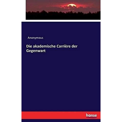 Die Akademische Carrière Der Gegenwart