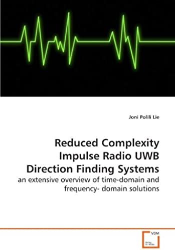 Reduced Complexity Impulse Radio Uwb Direction Finding Systems: An Extensive Overview Of Time-Domain And Frequency- Domain Solutions