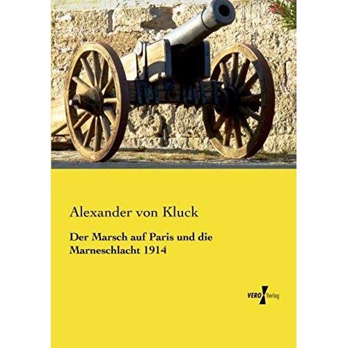 Der Marsch Auf Paris Und Die Marneschlacht 1914